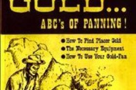 Gold: The ABC's Of Panning (E.S. LeGaye) An informative publication on prospecting for gold. Includes the nature of gold, placer prospecting, equipment, panning for gold, legal rights, weights and measures & gold locations. Packed with illustrations. 82 pages.