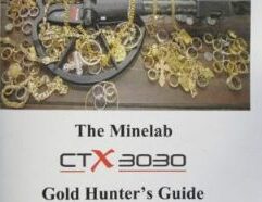 The Minelab CTX 3030 Gold Hunter’s Guide - 19 Clive James Clynick is the author of some 19 previous metal detecting “how-to” books, numerous articles and product reviews. In this advanced, information-packed guide he shares tips and secrets of his many years of successful gold-hunting with the Minelab CTX 3030. Topics include: • Understanding the CTX’s Gold-Hunting Strengths and Weaknesses. • Open “Audio” and Closed Screen “Gold Box” Methods. • Interference and Stability. • Coil Control, Discriminate and Target Acquisition. • The “Signal Balancing” Approach to Getting More Depth. • “Graduated” Tuning and Selectivity. • Getting More Depth with Manual Sensitivity. • When to Use Automatic Sensitivity. • 17” Coil Gold-Hunting. • The CTX in Black Sand. • CTX 3030 “Gold Skills.” • Beach, Park and Shallow Water Gold Methods. …and much more… 97 pgs. (8.5 x 5.5 softbound) $16.97